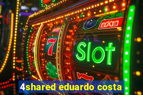 4shared eduardo costa